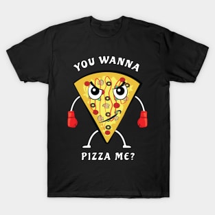 You Wanna Pizza Me? - Funny Illustration T-Shirt